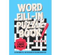 Word Fill in Puzzle Book for Adults: 50 Full-Page Word Fill-In Puzzles for Adults - Large Print Brain Teasers for Calm, Focus & Memory Support | 8.5 x 11" 118 pages