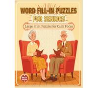 Word Fill-In Puzzle Book for Seniors: Large Print Word Puzzles for Relaxation, Focus, and Gentle Brain Engagement
