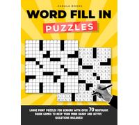 Word Fill in Puzzles: Large Print Puzzles for Seniors with Over 70 Nostalgic Brain Games to Keep Your Mind Sharp and Active (Solutions Included)