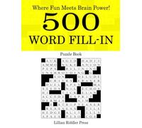 Word Fill-In Puzzles: Smart Fun for Sharp Minds!, 500 Puzzles and Solutions.