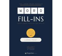 Word Fill-Ins Large Print Volume 1: 120 Criss-Cross Puzzles with Every Solution Verified - Easy to Challenging