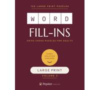 Word Fill-Ins Large Print Volume 3: 120 Criss-Cross Puzzles with Every Solution Verified - Easy to Challenging