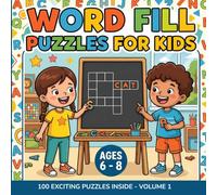 Word Fill Puzzles for Kids Ages 6-8: 100 Fun Word Fill-In Puzzles | Increasing Difficulty Levels for Young Readers | Volume 1