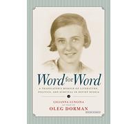 Word for Word: A Translator's Memoir of Literature, Politics, and Survival in Soviet Russia
