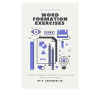 Word Formation Exercises: A Structured Practice Workbook for Advanced English Learners (B1-C2)