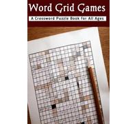 Word Grid Games: A Crossword Puzzle Book for All Ages