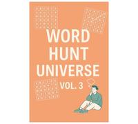 Word Hunt Universe VOL 3: Fun & Mind-Stretching Puzzles from Easy to Hard for All Ages