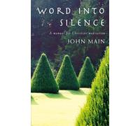 Word into Silence: A Manual for Christian Meditation
