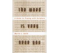 Word is Very Near You: A Guide to Praying With Scripture