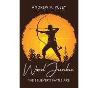 Word Junkie: The Believer’s Battle Axe