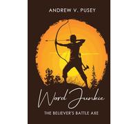 Word Junkie: The Believer’s Battle Axe