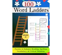 Word Ladder Practice: Grades 4 - 6: 100 Carefully Designed Puzzles to Enhance Reading, Spelling, Vocabulary, & Critical Thinking + Fun Breaker Games ... and Matching) to Keep Learning Exciting.