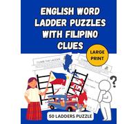 Word Ladder Puzzle Book with Filipino Clues: 50 Large Print Word Games Using English Words and 5-Step Challenges: A Fun and Educational Bilingual ... and Brain-Boosting for Adults and Seniors