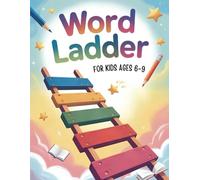 Word Ladder Puzzles for Kids Ages 6-9: 4-Letter Word Ladder Activity Book with Fun Spelling Puzzles, Reading Practice, Vocabulary Building Exercises, ... Games for Engaging Learning at Home or School