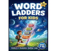 Word Ladders for Kids Ages 7-10: 50+ Fun Word Puzzles to Boost Vocabulary, Spelling & Logic Skills: Educational Brain Teasers & Word Games for Grades 2-4 - Perfect for Home, Classroom & Travel