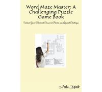 Word Maze Master: A Challenging Puzzle Game Book: Unleash Your Mind with Crossword Puzzles and Labyrinth Challenges