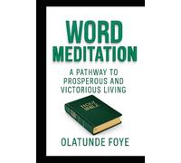 Word Meditation: A Pathway to Prosperous and Victorious Living