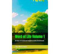 Word of Life Volume 1: 30 Days of Scriptural Insights & Daily Devotionals