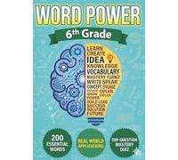 Word Power: 6th Grade Vocabulary Workbook: 200 Essential Middle School Vocabulary Words for 6th Graders, Real-World In Context 200 Question Mastery Quiz, Homeschool Curriculum Language Arts Workbook