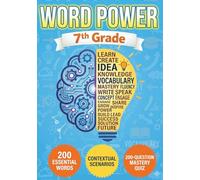 Word Power: 7th Grade Vocabulary Workbook: 200 Essential High-Frequency Words with Scenarios, Fun Activities, and a Comprehensive Final Exam to Boost ... School Success and Homeschool Curriculum