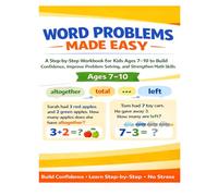Word Problems Made Easy: A Step-by-Step Workbook in 8.5x11 Size for Kids Ages 7-10 to Build Confidence, Improve Problem Solving, and Strengthen Math ... Help, Extra Practice, and Learning at Home!