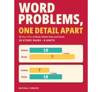 Word Problems, One Detail Apart: 20 Story Pairs to Read, Model, Solve and Check
