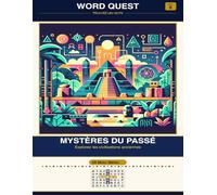 WORD QUEST Vol. 8: Mystères du Passé: Explorez les civilisations anciennes
