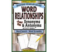 Word Relationships Vocabulary Builder: Activity Book 1 - Just Antonyms & Synonyms: Grammar Puzzle Workbook for Grades 1-3 (Ages 6-9) - Word Search and Word Scramble Review Activities