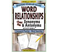 Word Relationships Vocabulary Builder: Activity Book 2 - Just Antonyms & Synonyms: Grammar Puzzle Workbook for Grades 1-3 (Ages 6-9) - Word Search and Crossword Puzzle Activity Book