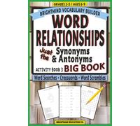 Word Relationships Vocabulary Builder: BIG BOOK - Just Antonyms & Synonyms: Ultimate Grammar Puzzle Collection for Grades 1-3 (Ages 6-9) with Word ... and Word Scramble Review Activities