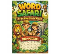 Word Safari: A Fun Adventure in Words: Word Search For Children Ages 4-8 | Search and Find Words Activity Book With Multiple Levels Of Difficulty | ... Pages | 100+ Puzzles | Solutions Included