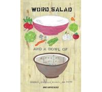 Word Salad and a bowl of Alphabet Soup: Dribbles, Scribbles, Riddles and Poems