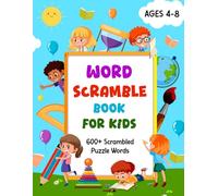 Word Scramble Book for Kids Ages 4-8: Rearranging the Letters and Find Correct Solution Vocabulary Builder Workbook with Answer to Sharp Their Mind Remove Stress and Relax Brain. (Volume 1)