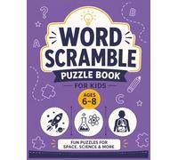 Word Scramble Puzzle Book for Kids Ages 6-8: Space & Science Adventure: Fun Word Jumble Games About Planets, Rockets, Animals in Space, Simple Science Facts and More for Clever Kids 6-8