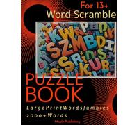 Word Scramble Puzzles Book I Large Print Word Jumbles: Words -A Mental Workout and Recreational Activity for Adults, Seniors, and Teens