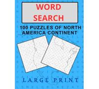 WORD SEARCH: 100 PUZZLES OF NORTH AMERICA CONTINENT