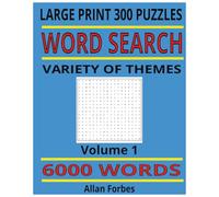 Word Search 6000+ Words 300 Puzzles large print suitable for all ages Volume 1: Large print - 1 puzzle per page - keep your mind sharp