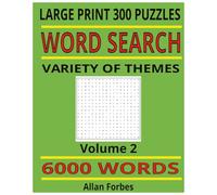 Word Search 6000+ Words 300 Puzzles large print suitable for all ages Volume 2: Large print - 1 puzzle per page - keep your mind sharp
