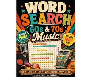 Word Search 60s & 70s Music: Nostalgic Music Word Search Puzzles for Adults Featuring Classic Artists, Bands, Songs, Musical Styles and Memories from the 1960s and 1970s