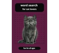 word search about cats: Relaxing and Fun Cat-Themed Word Search 50+ cat, kitty, feline Engaging Word Search Puzzles for Cat Lovers. 6x9| 110 pages| 50+ puzzles