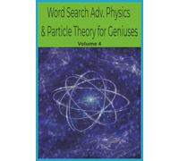 Word Search Adv. Physics & Particle Theory for Geniuses: Volume 4