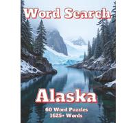 Word Search Alaska: 60 Word Puzzles 1625+ Words