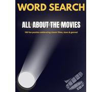 Word Search - All About the Movies: 100 Fun Puzzles Celebrating Classic Films, Stars & Genres