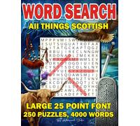 WORD SEARCH: All things Scottish - LArge 25 point font - 250 puzzles - 4000 words: A Big-Print Word Finder Puzzle Book Celebrating Scotland's Culture, ... Icons for Relaxing and Rewarding Brain Play
