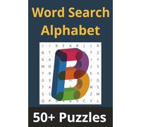 Word Search Alphabet: 'B' Edition: 50+ Puzzles Where Every Word Starts With 'B'