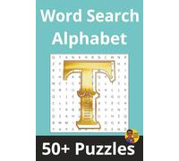 Word Search Alphabet | 'T' Edition: 50+ Puzzles Where Every Word Starts With 'T'
