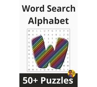 Word Search Alphabet | 'W' Edition: 50+ Puzzles Where Every Word Starts With 'W'