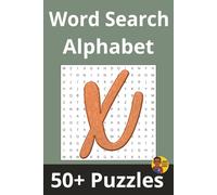 Word Search Alphabet | 'X' Edition: 50+ Puzzles Where Every Word Starts With 'X'