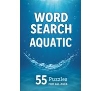 Word Search - Aquatic: 55 Puzzles for All Ages. Water and related words. Perfect Trim Size for Easy Carriage everywhere. Best for Gifts to Marine Life ... trips, air travel, boredom or gatherings.