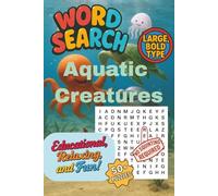 Word Search Aquatic Creatures: Word Searches with Easy to Read Print about the world of Aquatic Creatures. 6x9 inches, 110 pages, 50+ ... Great Gift for Vacations, Holidays and Free Times